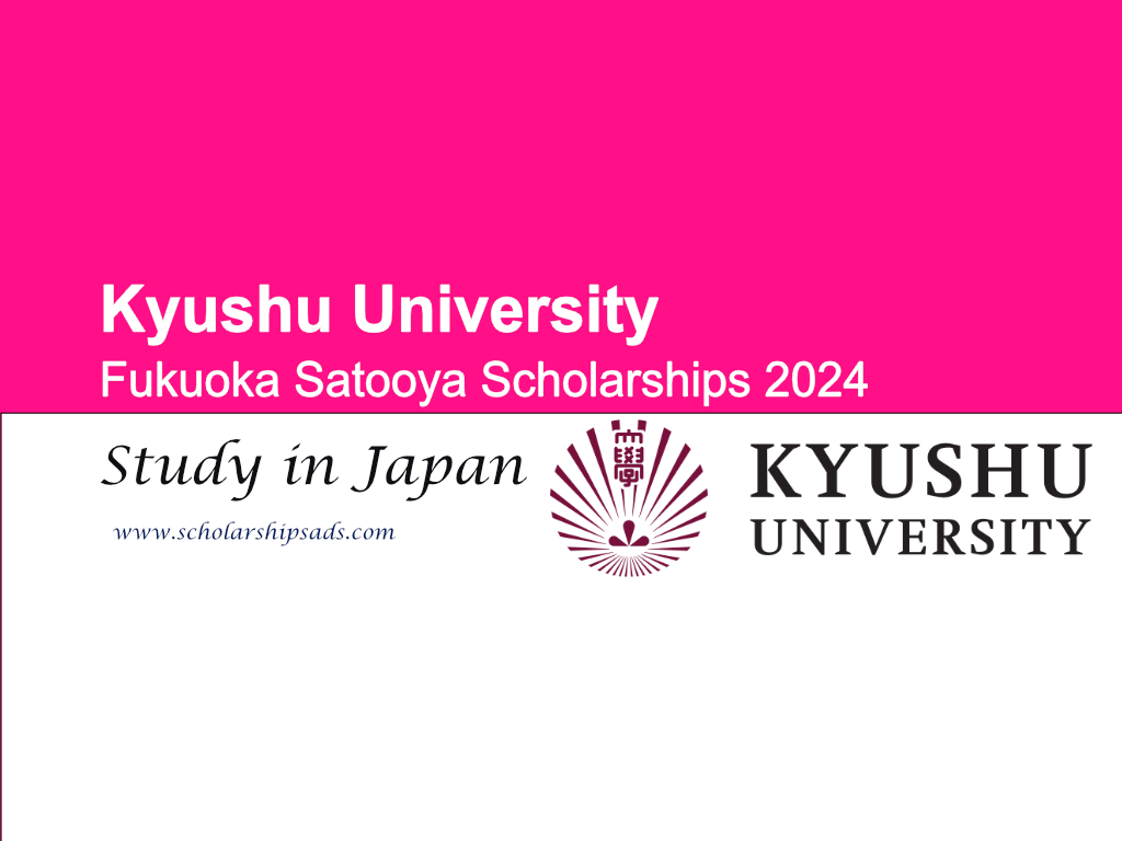 Kyushu University Fukuoka Satooya Scholarships.