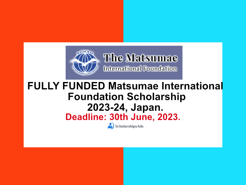 FULLY FUNDED Matsumae International Foundation Scholarships.