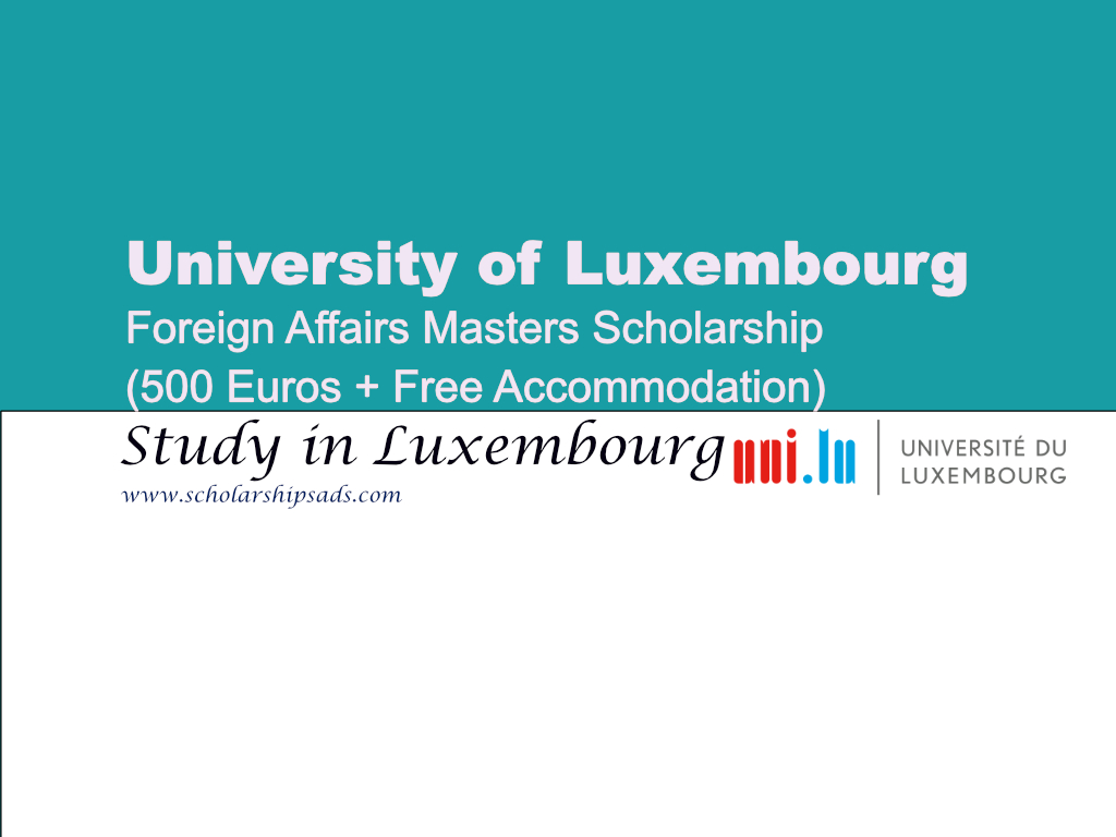 University of Luxembourg Foreign Affairs Masters Scholarship, Luxembourg.