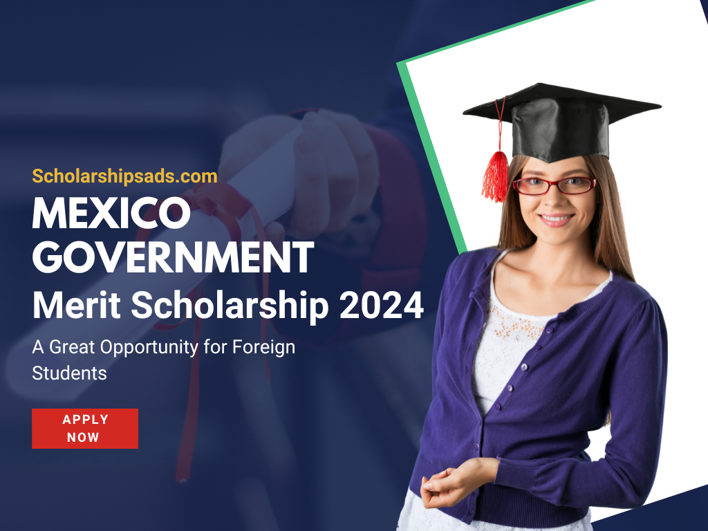 Mexico Government Merit Scholarships 2024 for International Students (Fully Funded)