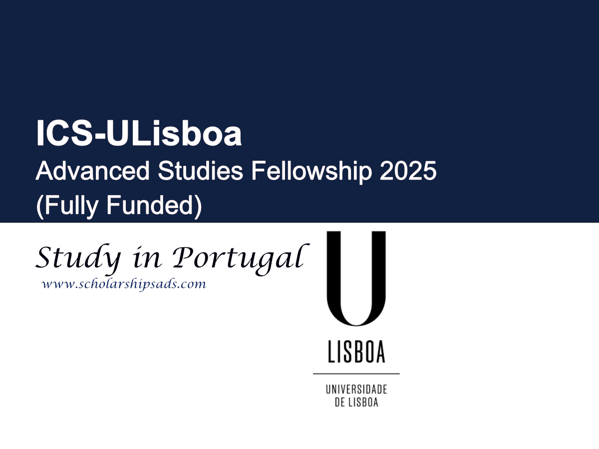 ICS-ULisboa Portugal Advanced Studies Fellowship 2025 (Fully Funded)