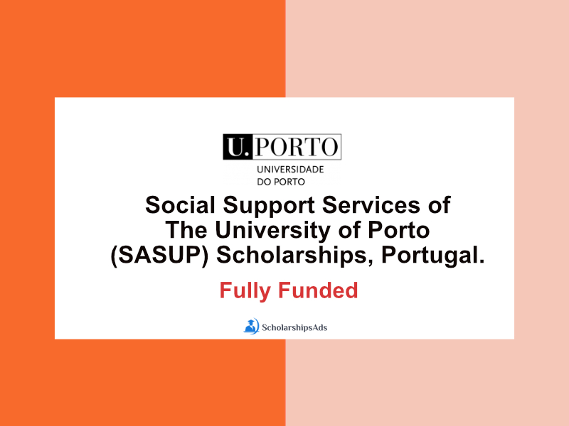  Fully Funded Social Support Services of The University of Porto (SASUP) Scholarships. 