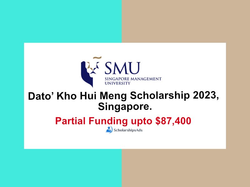 Dato’ Kho Hui Meng Scholarship 2023, Singapore Management University, Singapore.