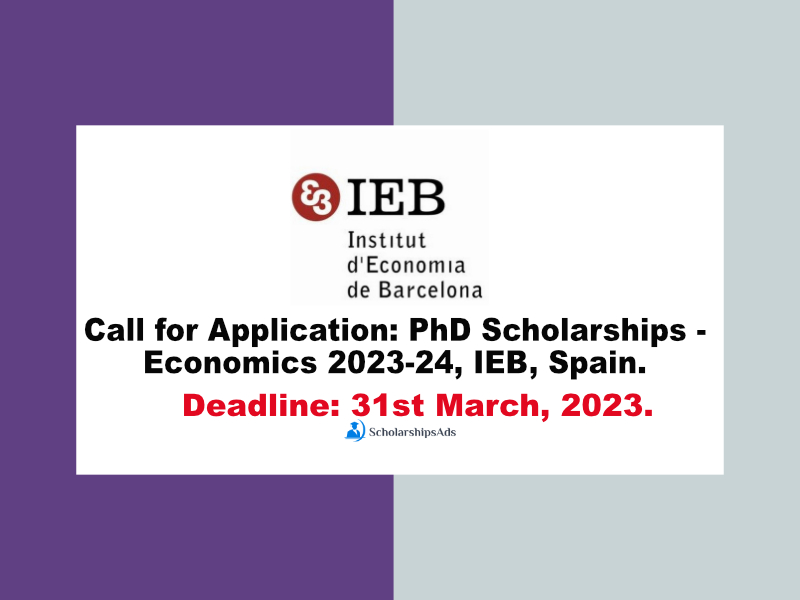 Call for Application: PhD Scholarships - Economics 2023-24, IEB, Spain.