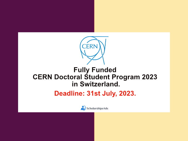  Fully Funded CERN Doctoral Student Program 2023 in Switzerland. 