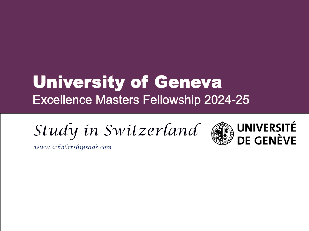  University of Geneva Excellence Masters Fellowship 2024-25, Switzerland. 