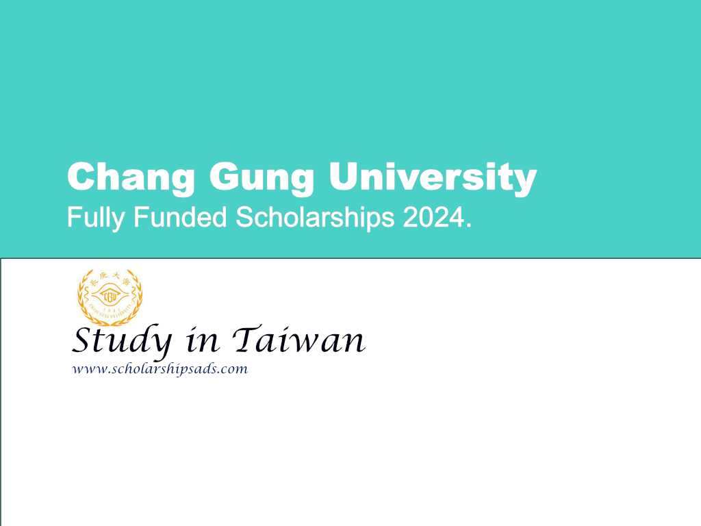 Fully Funded Chang Gung University Scholarships 2024, Taiwan.