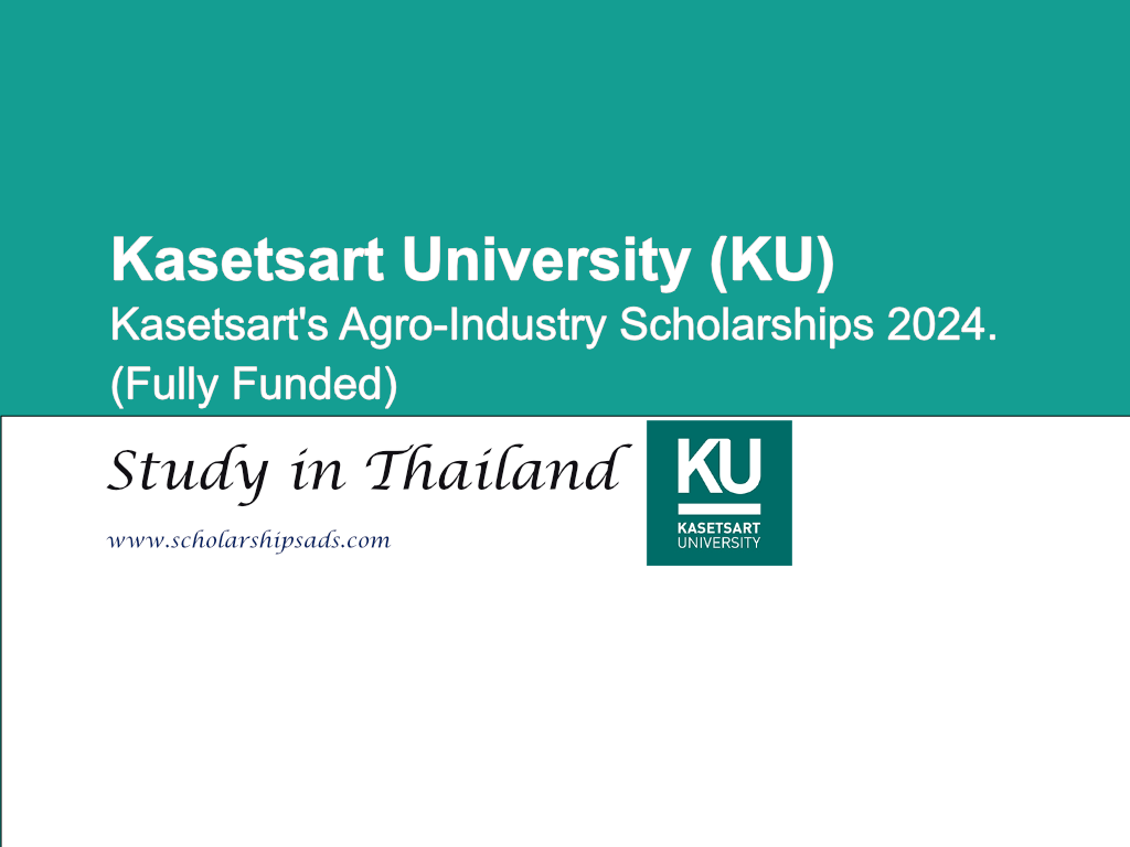 Kasetsart University (KU) Bangkok Thailand,  Agro-Industry Scholarships.