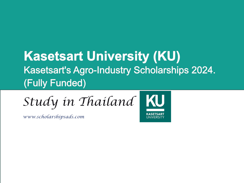  Kasetsart University (KU) Bangkok Thailand,  Agro-Industry Scholarships. 