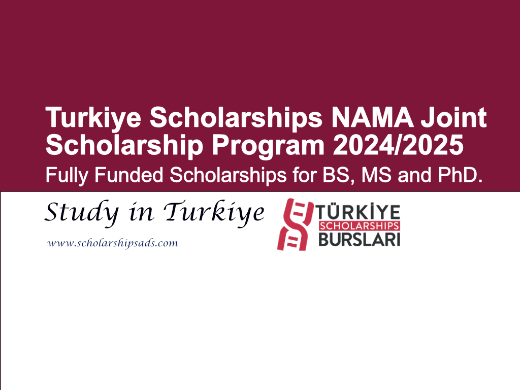 Turkiye Scholarships NAMA Joint Scholarship Program 2024/2025 for BS, MS and PhD. (Fully Funded)