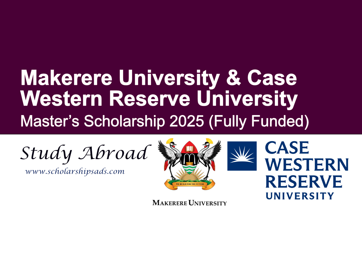 Makerere University And Case Western Reserve University Master’s Scholarship 2025 (Fully Funded)