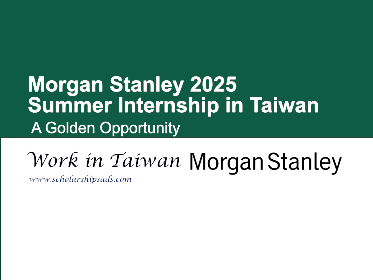 Morgan Stanley 2025 Summer Internship in Taiwan: A Golden Opportunity