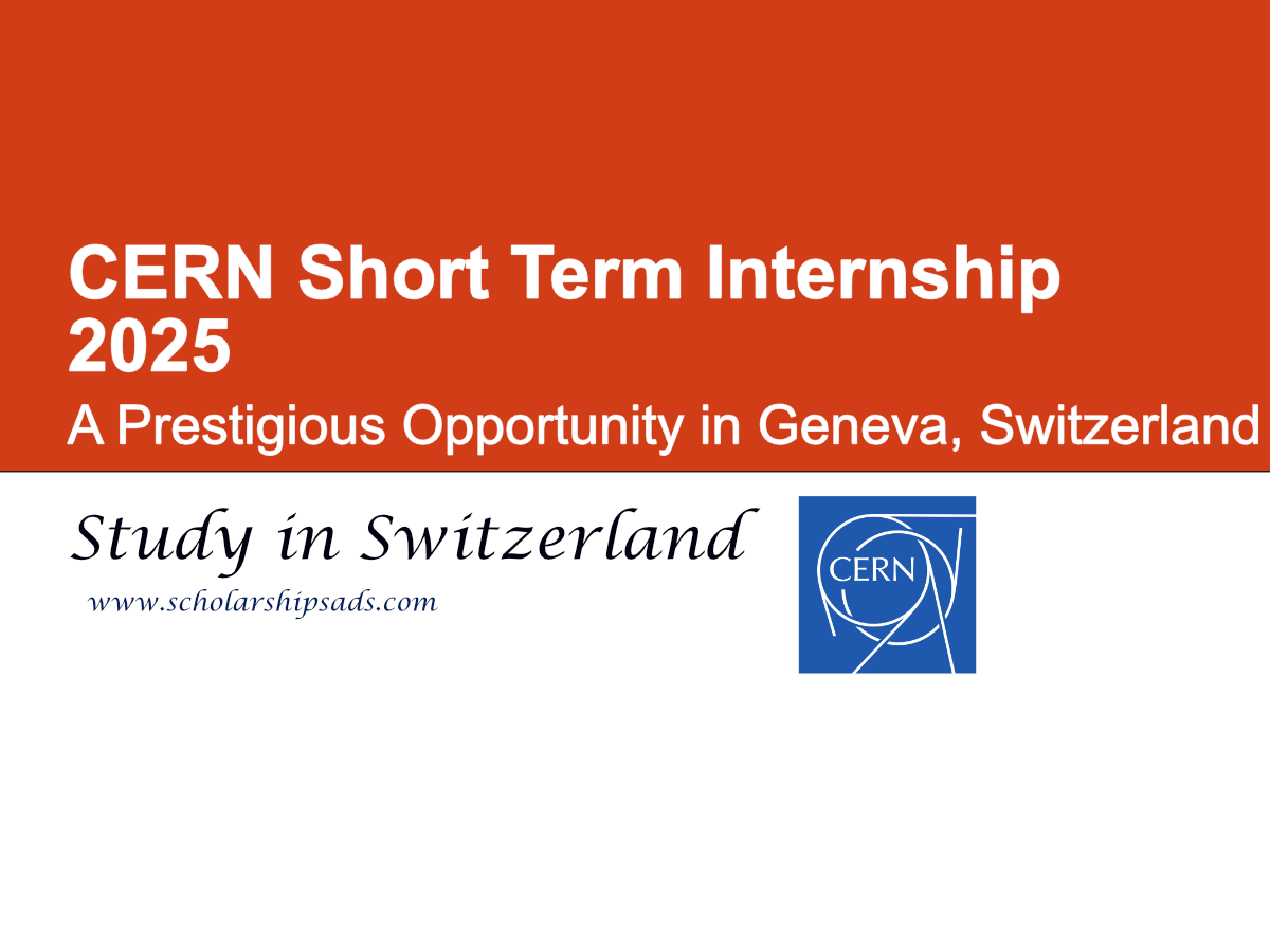 CERN Short Term Internship 2025 (A Prestigious Opportunity in Geneva, Switzerland)