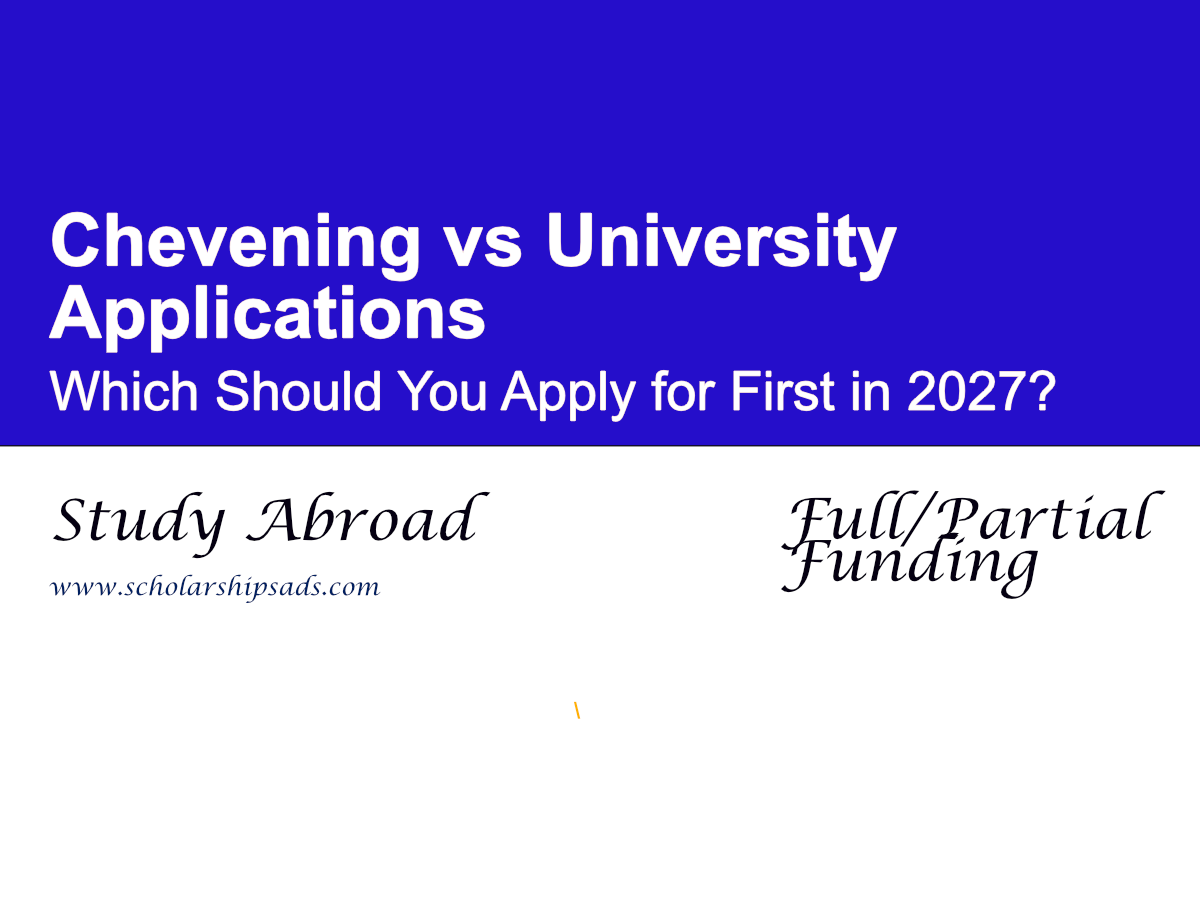 Chevening vs University Applications: Which Should You Apply for First in 2027?