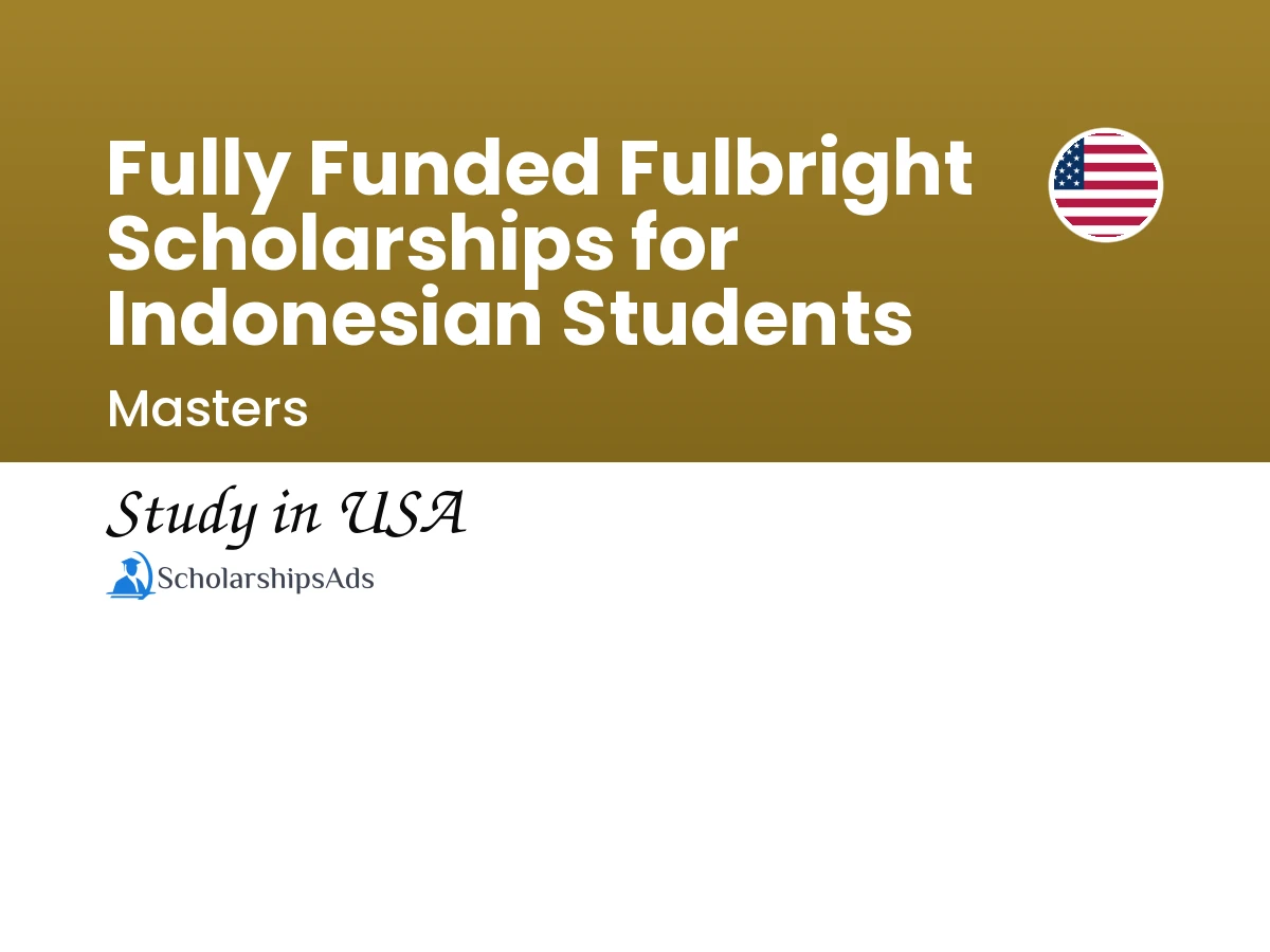 Fully Funded Fulbright Scholarships for Indonesian Students in USA, 2017-2018