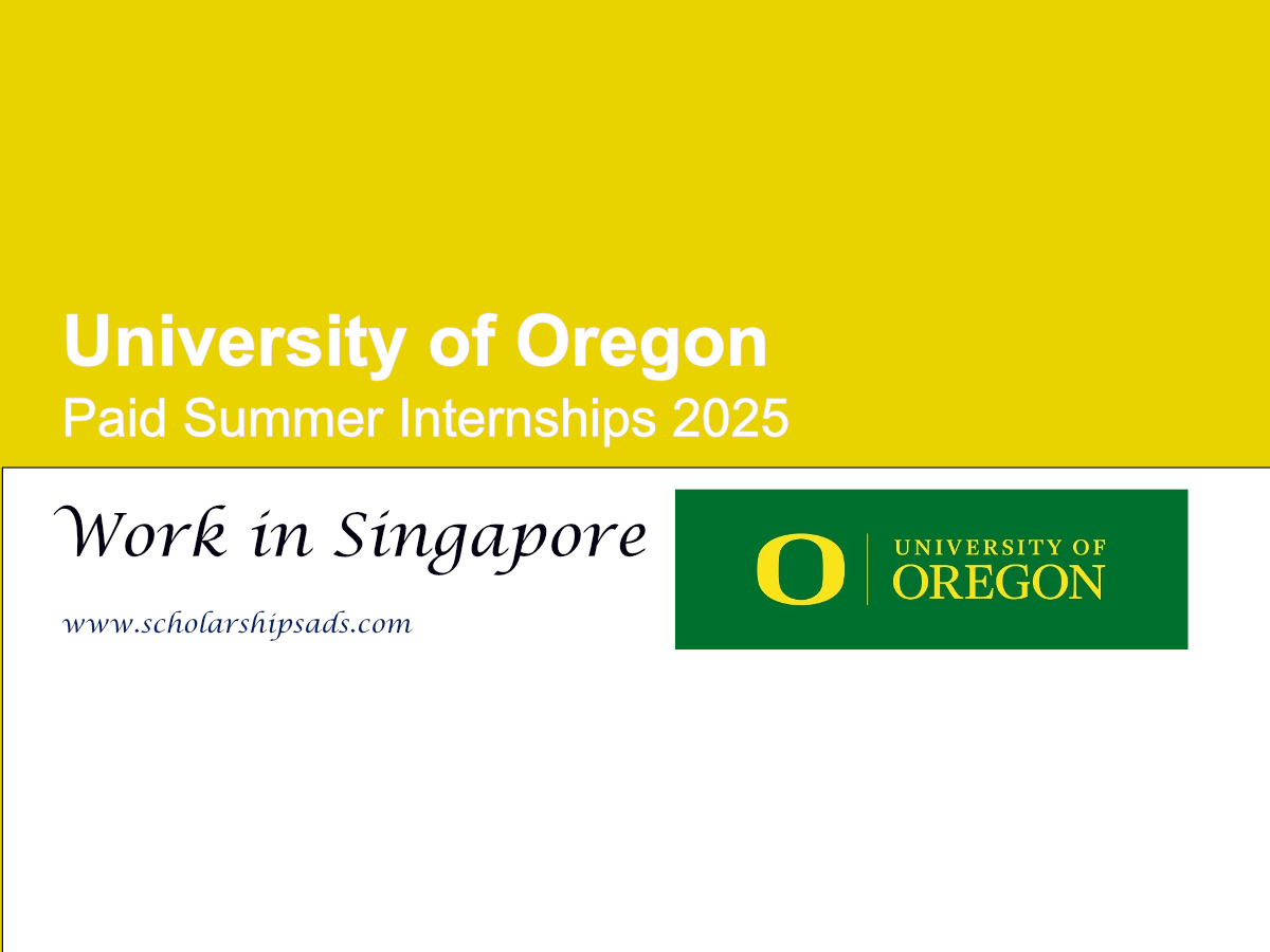 University of Oregon Offers Paid Summer Internships in Singapore 2025