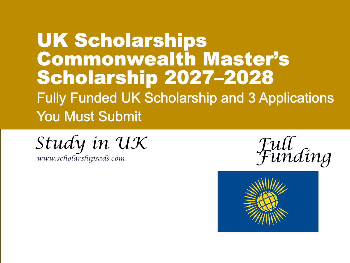 Commonwealth Master’s Scholarship 2027–2028: Fully Funded UK Scholarship and 3 Applications You Must Submit