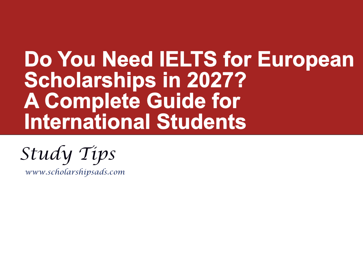 Do You Need IELTS for European Scholarships in 2027? A Complete Guide for International Students