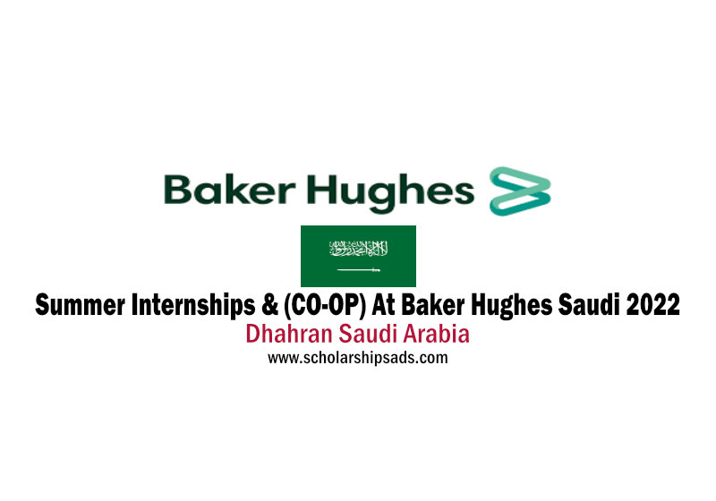 Summer Internships & (CO-OP) At Baker Hughes Saudi 2022