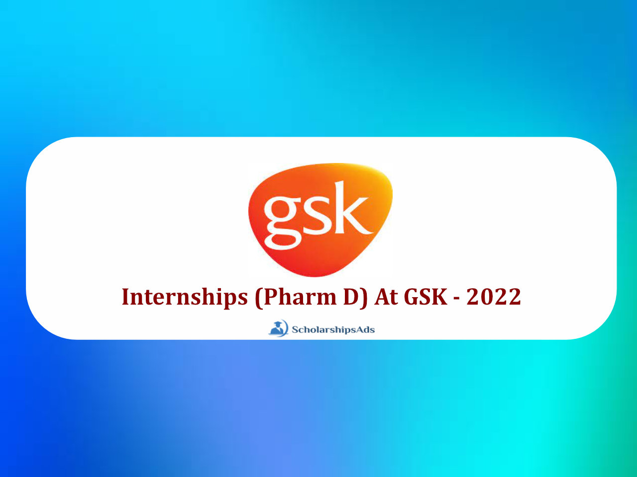 Internships (Pharm D) At GSK - 2022