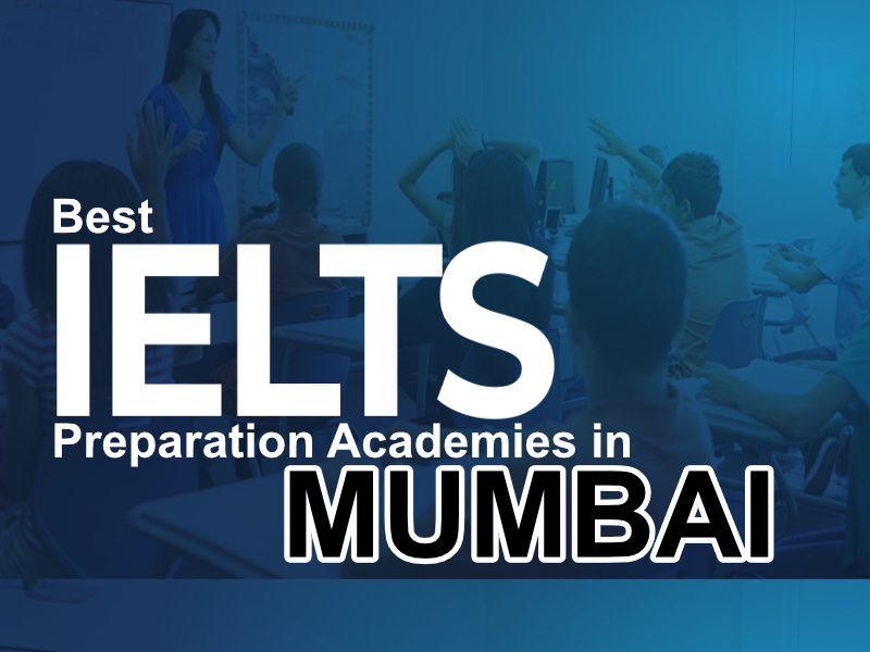 Here are ten IELTS preparation academies in Mumbai