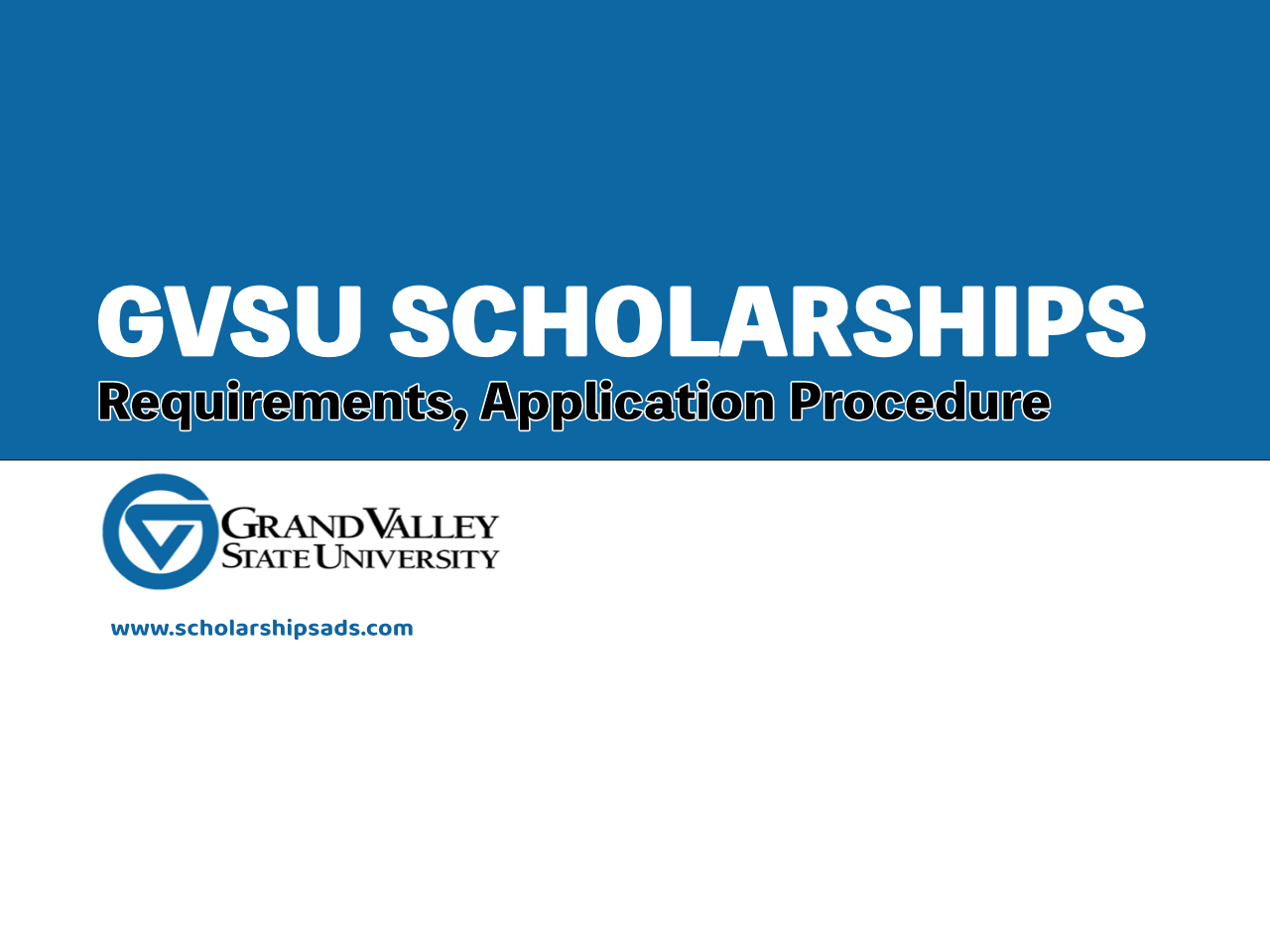 GVSU Scholarships - Requirements, Application Procedure and Tips