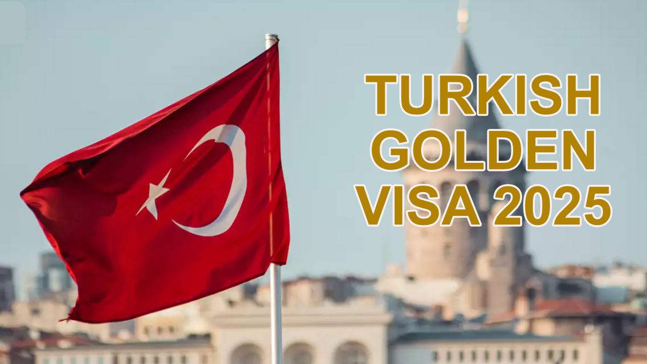 Turkey Golden Visa Guide 2025