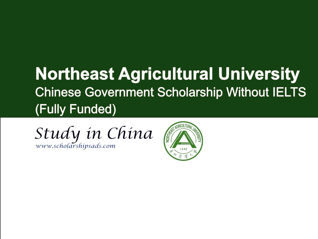 Northeast Agricultural University CSC Scholarship 2024-25, Chinese Government Scholarship.