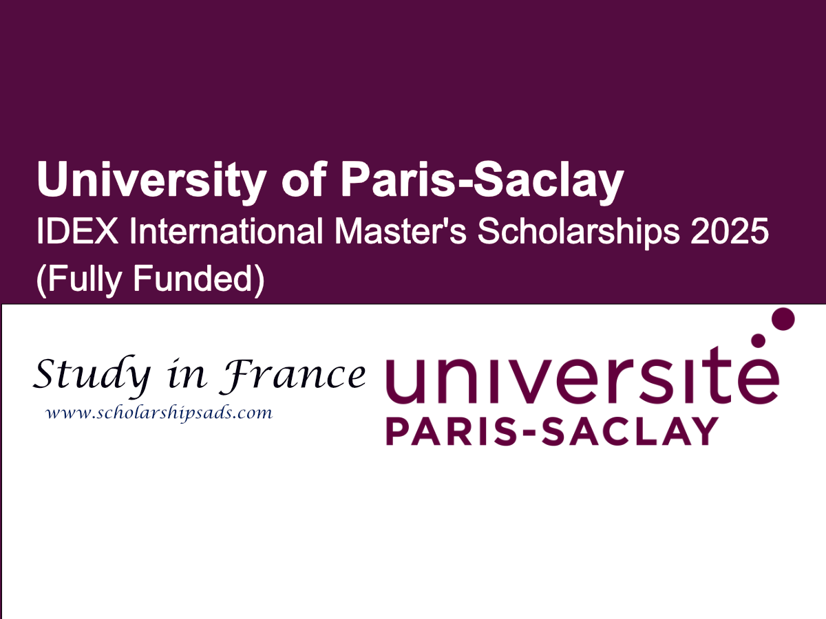 University of Paris-Saclay France IDEX International Master's Scholarships 2025 (Fully Funded)