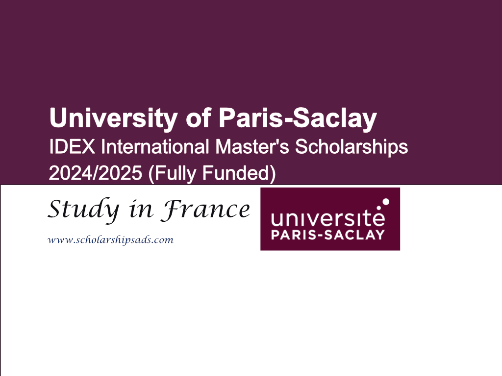 University of Paris-Saclay: IDEX International Master's Scholarships 2024/2025 (Fully Funded)
