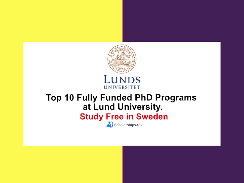 Top 10 Fully Funded PhD Programs at Lund University, Study in Sweden.