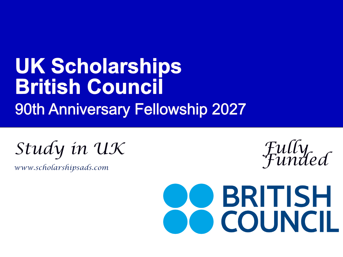 British Council UK 90th Anniversary Fellowship 2027 (Fully Funded)