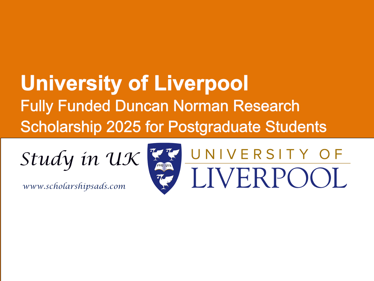 University of Liverpool, UK Offers Fully Funded Duncan Norman Research Scholarship 2025 for Postgraduate Students