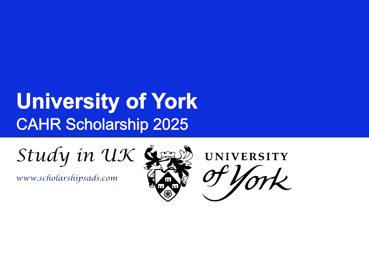 University of York UK CAHR Scholarship 2025