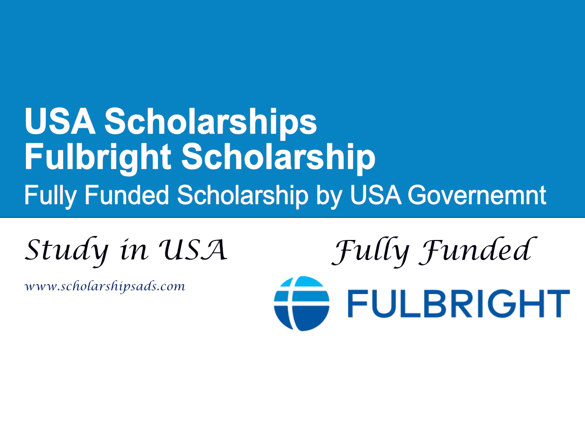 Fulbright Scholarship 2026 ,USA (Fully Funded)