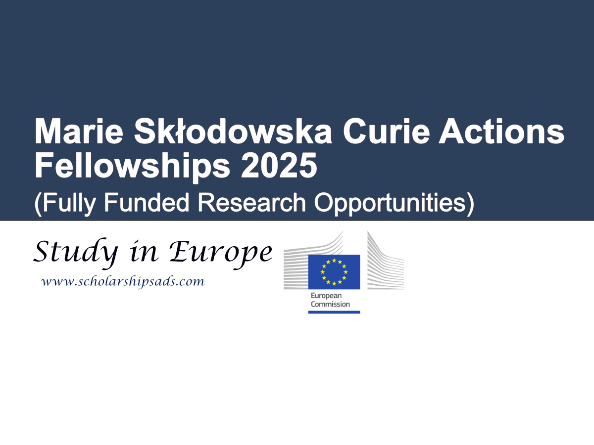 Marie Skłodowska Curie Actions Fellowships 2025 (Fully Funded Research Opportunities in Europe)