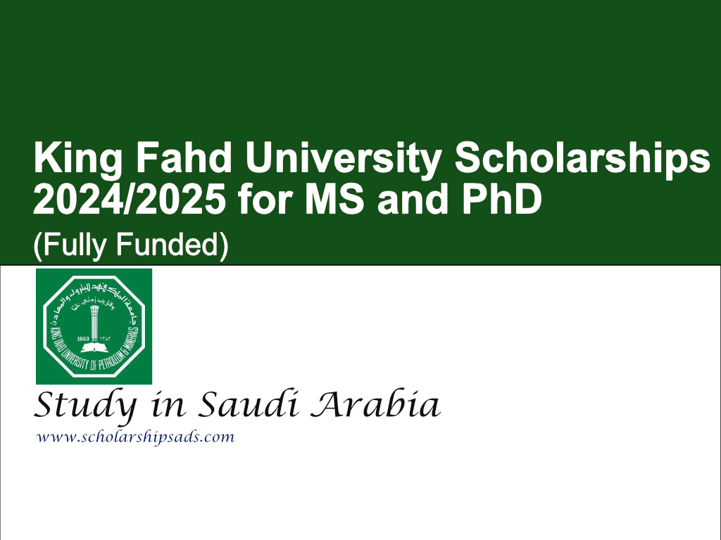 King Fahd University Scholarships 2024/2025 for MS and PhD in Saudi Arabia (Fully Funded)