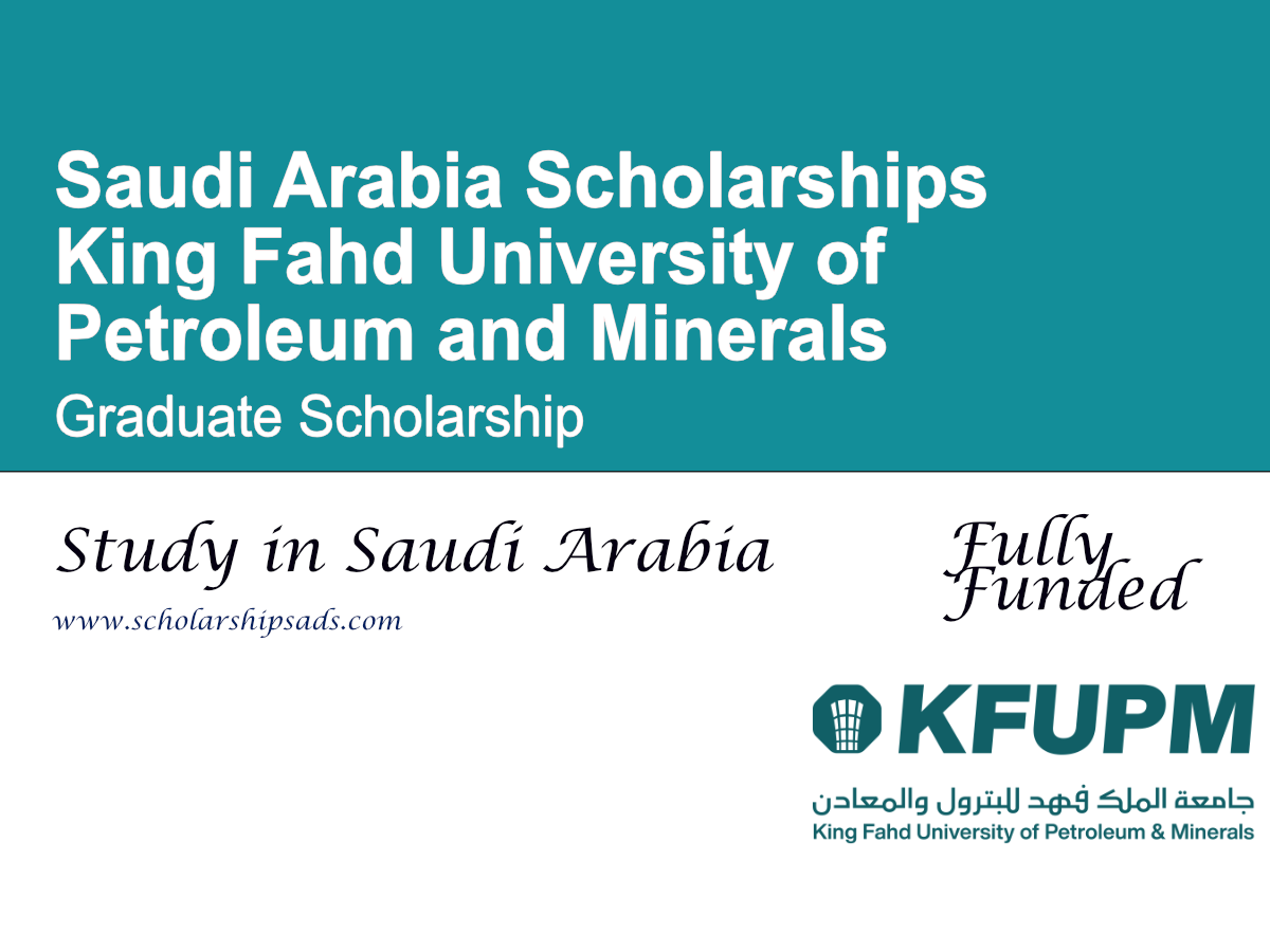 King Fahd University of Petroleum and Minerals Graduate Scholarship 2026 (Fully Funded in Saudi Arabia)