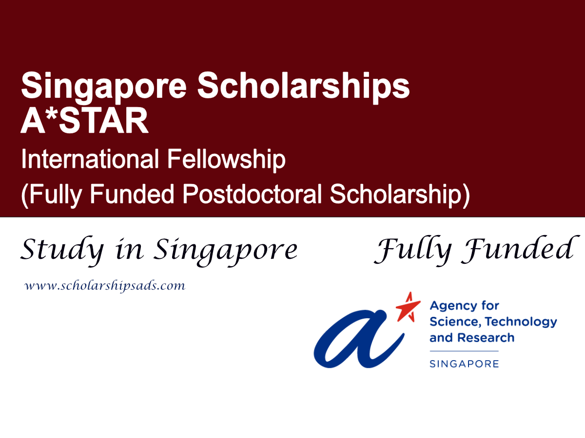 A*STAR International Fellowship 2026 , Singapore (Fully Funded Postdoctoral Scholarship)