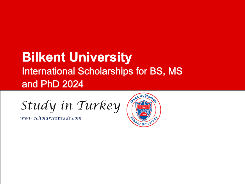 Turkey Bilkent University International Scholarships for BS, MS and PhD 2024.