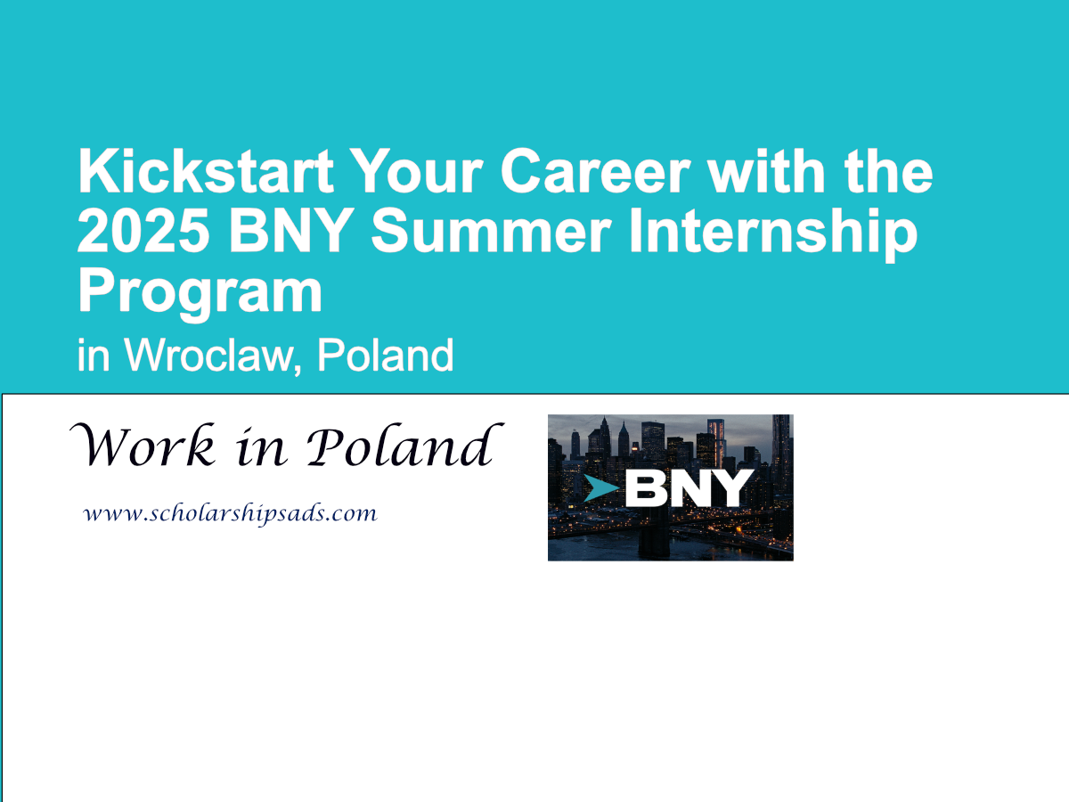 Kickstart Your Career with the 2025 BNY Summer Internship Program in Wroclaw, Poland