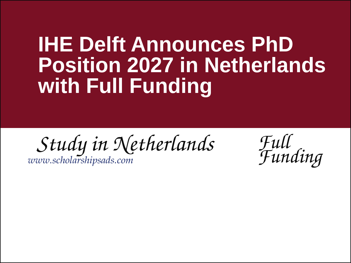 IHE Delft Announces PhD Position 2027 in Netherlands with Full Funding