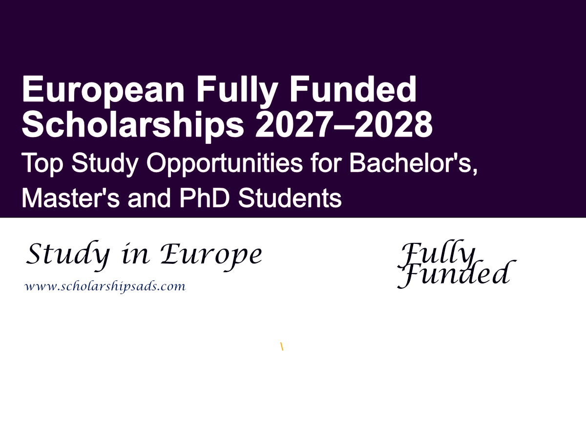 European Fully Funded Scholarships 2027–2028: Top Study Opportunities for Bachelor's, Master's and PhD Students