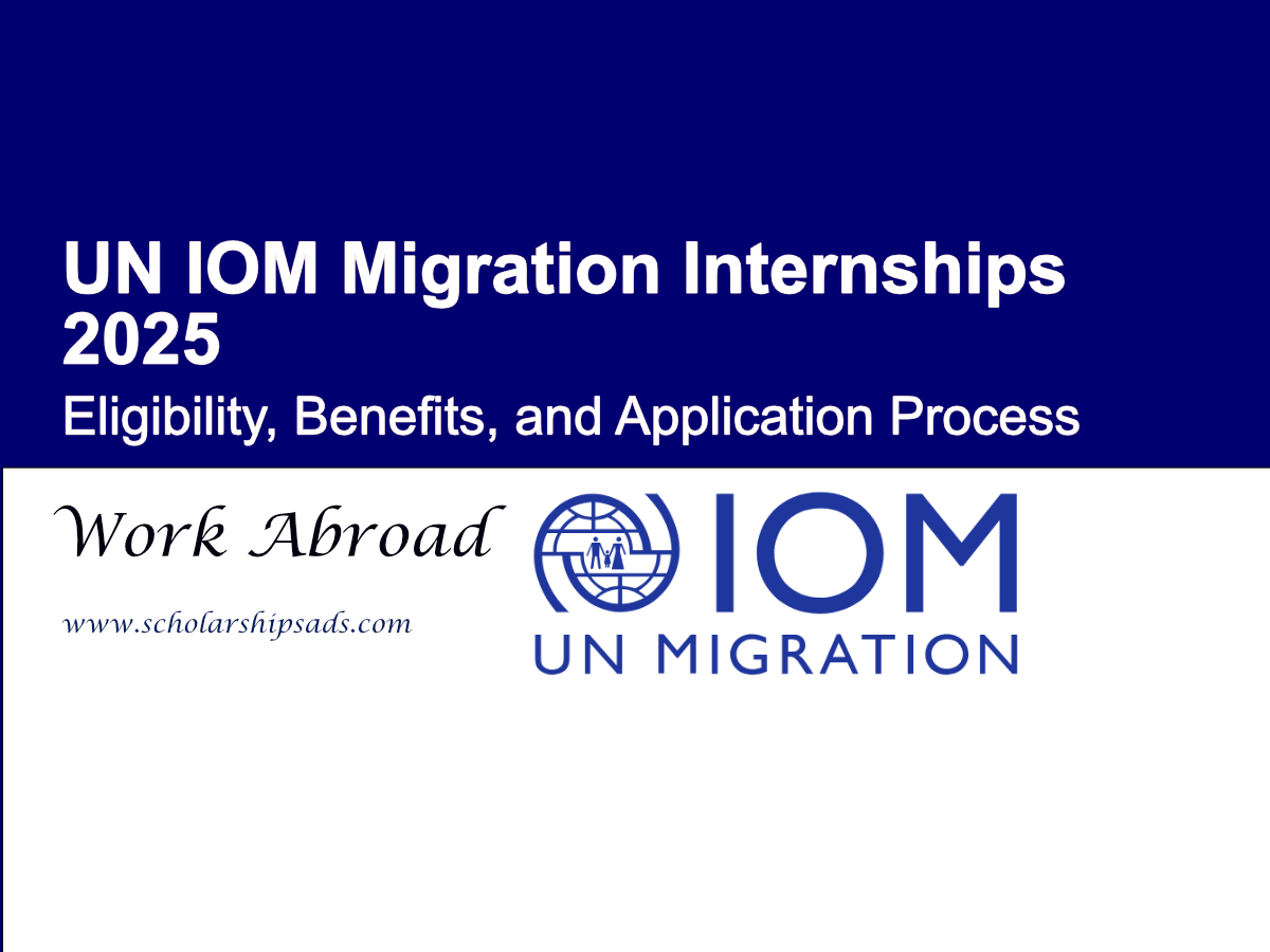 UN IOM Migration Internships 2025: Eligibility, Benefits, and Application Process